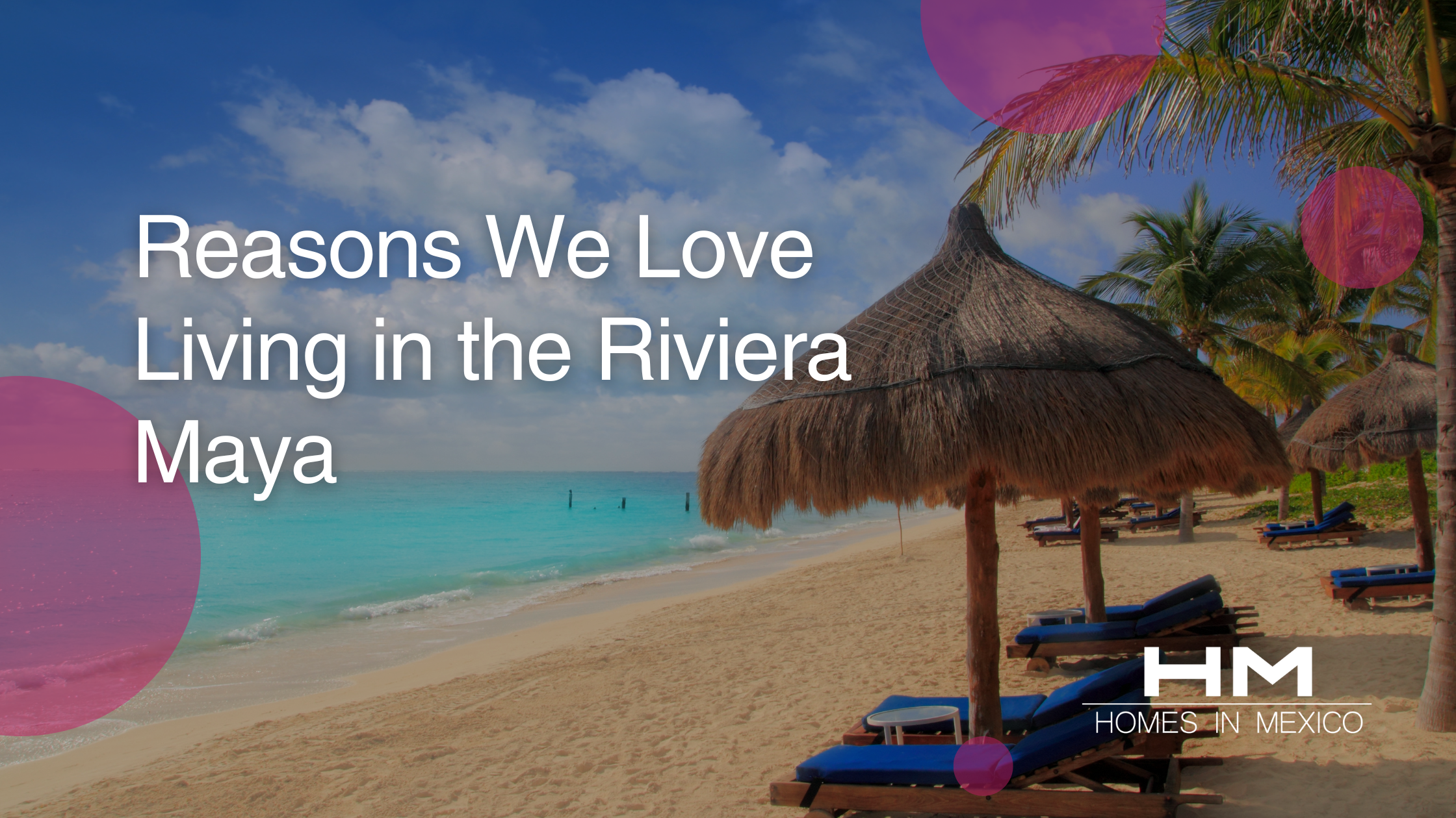 Homes in Mexico Reasons We Love Living in the Riviera Maya