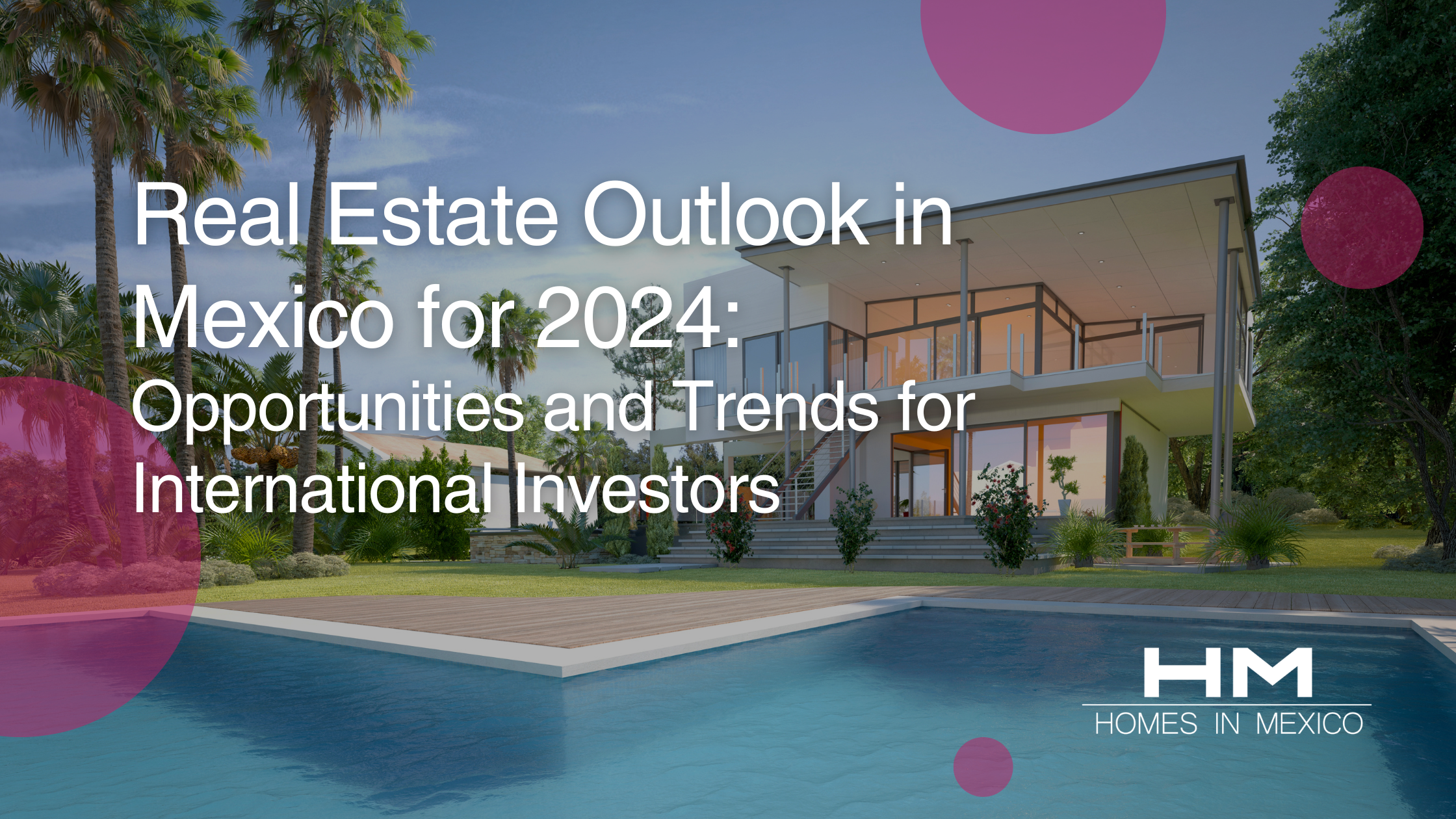 Homes in Mexico Real Estate Outlook in Mexico for 2024
